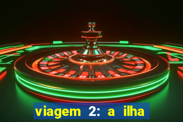 viagem 2: a ilha misteriosa filme completo dublado superflix